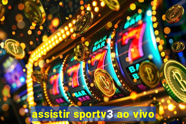 assistir sportv3 ao vivo